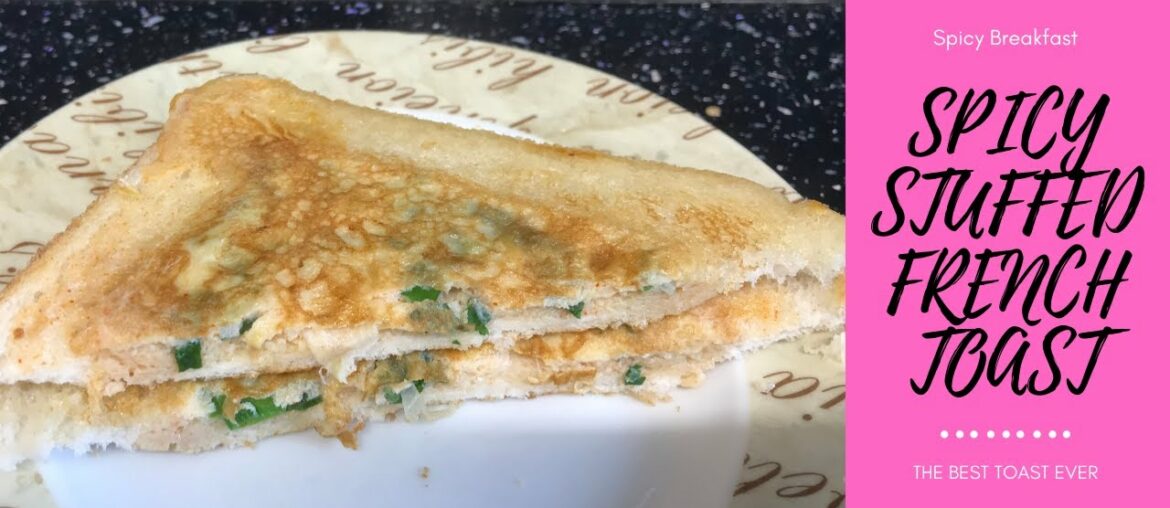 SPICY STUFFED FRENCH TOAST | SPICY FRENCH TOAST | MASALA FRENCH TOAST | EASY RECIPES WITH SHAHIDA