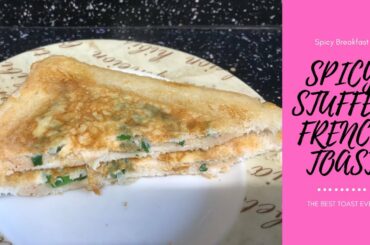 SPICY STUFFED FRENCH TOAST | SPICY FRENCH TOAST | MASALA FRENCH TOAST | EASY RECIPES WITH SHAHIDA