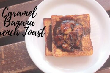 Banana Caramel French Toast/ Bread Recipes/ French Toast Recipe