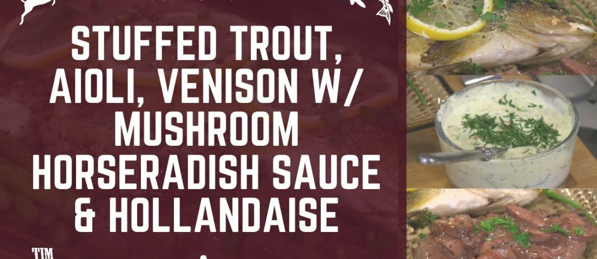 Whole Stuffed Trout, Venison w/ Mushroom, Wine & Horseradish Sauce, Hollandaise and Aioli #825