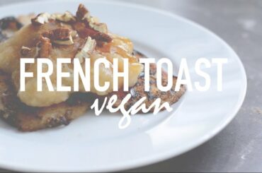 Vegan French Toast Recipe | Breakfast Ideas