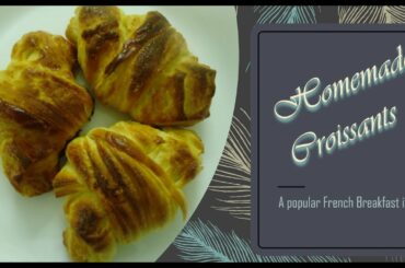 Home Made Croissants | French style Croissants | Croissants Recipe