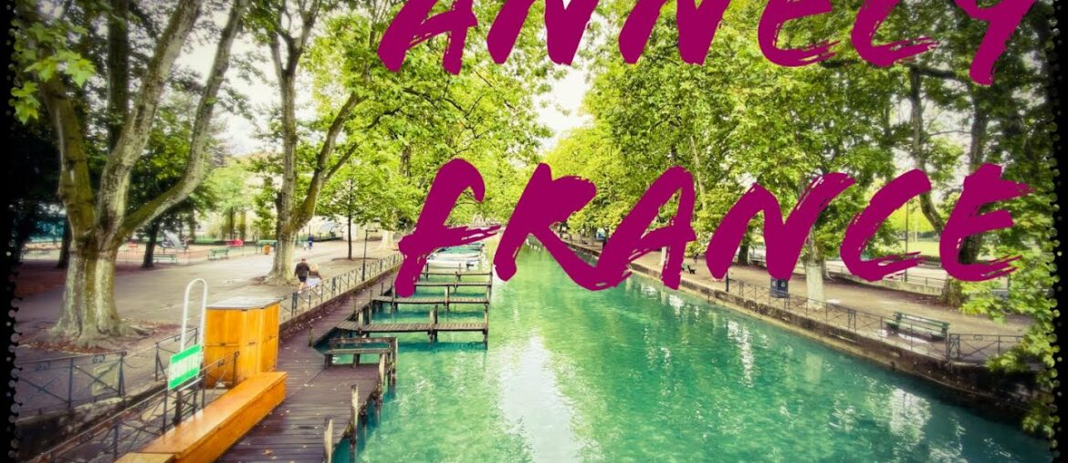 A TOUR OF ANNECY-FRANCE. #TRAVEL & EXPLORE.VISIT ANNECY LAKE : TOWN AND MARKET :VENICE OF THE ALPS.🙂