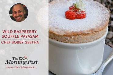 Wild Raspberry Souffle Payasam  by Chef Bobby Geetha | ICCA Dubai