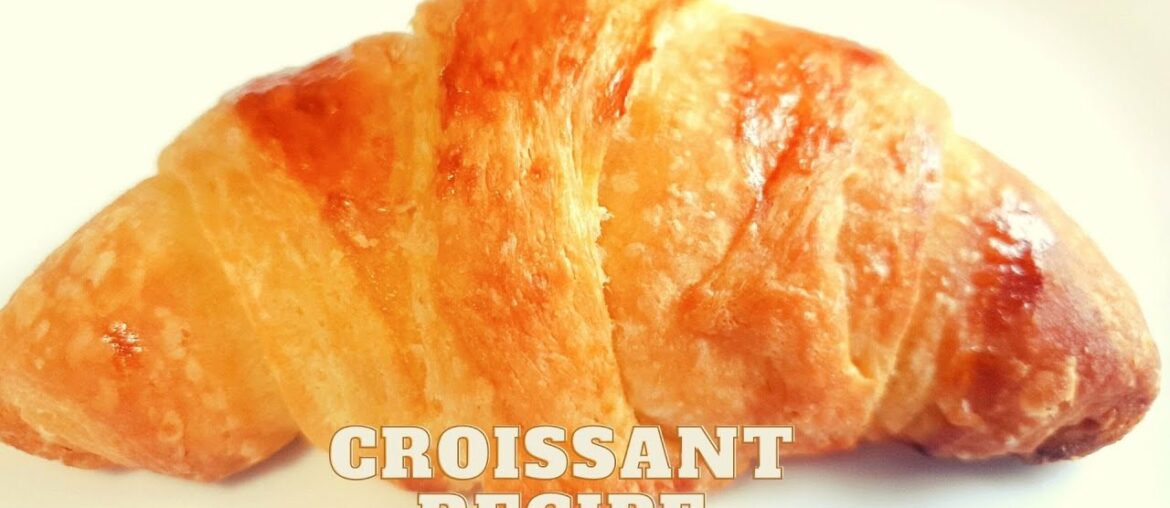 Easy Croissant Recipe| How to make croissants|French Classic Croissants Easy Croissant Recipe| How to make croissants|French Classic Croissants