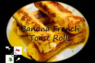 Banana French Toast Rolls II Breakfast or Dessert?? II Easy Recipes II
