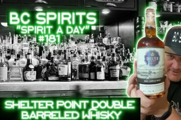 BC Spirits "Spirit a Day" #181 - Shelter Point Double Barreled Whisky