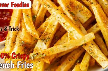 Homemade Crispy French Fries! फ्रेंच फ्राई ! Snack recipe! Forever foodies