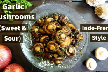 Garlic Mushrooms (Sweet & Sour) recipe | Buttery Mushrooms | Sauteed mushrooms | Indo-French style