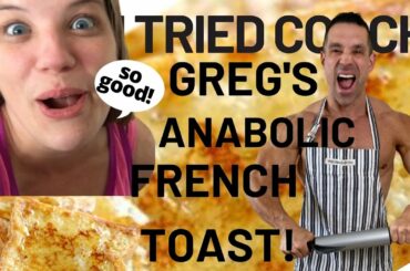 I TRIED COACH GREG DOUCETTE'S ANABOLIC FRENCH TOAST RECIPE | REVIEW & TASTE TEST