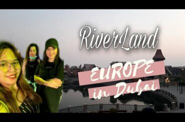 RIVERLAND|FEEL THE EUROPE IN DUBAI| PAANO PUMUNTA?| GHARANG GALA