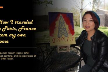 How I traveled to Paris, France from my own home