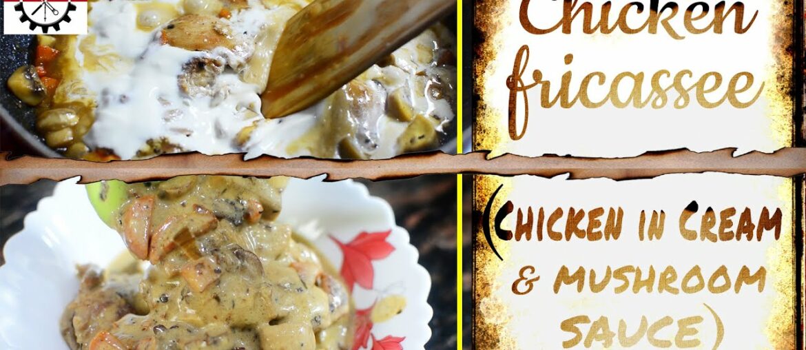 CHICKEN FRICASSEE | French Delicacy | Chicken in Creamy Mushroom sauce
