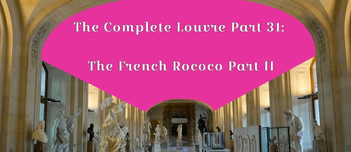 The Complete Louvre Part 31: The French Rococo II
