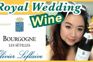 Royal Wedding Chardonnay - 2016 Olivier Leflaive Bourgogne Blanc "Les Sétilles", White Wine Tasting
