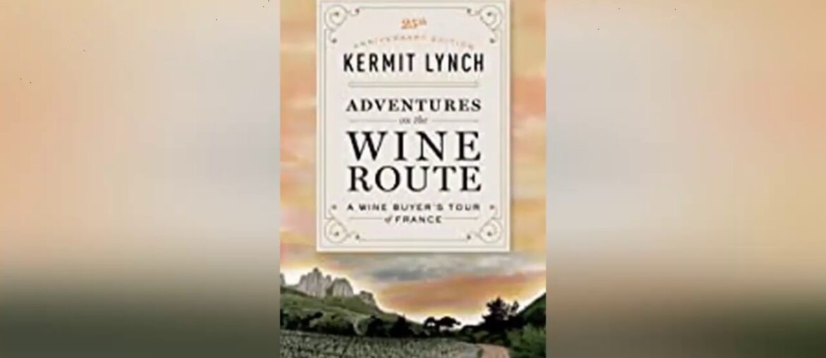 FREE Sites FOR READ Adventures on the Wine Route A Wine Buyers Tour of France 25th Anniversary Edit