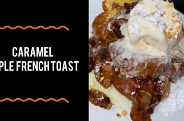 CARAMEL APPLE 🍏 FRENCH TOAST 🍞  RECIPES FOR THE FALL
