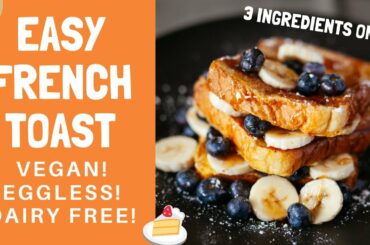 EASY FRENCH TOAST | EGGLESS | DAIRY FREE | VEGAN RECIPE