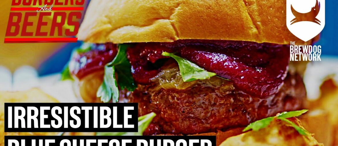 Amazing Blue Cheese Burger | Burgers And Beers