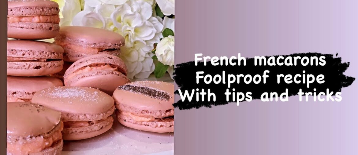 FRENCH MACARONS FOOLPROOF RECIPE WITH SOME TIPS AND TRICKS| BEST RESULTS IN FIRST TRY| MUST TRY|