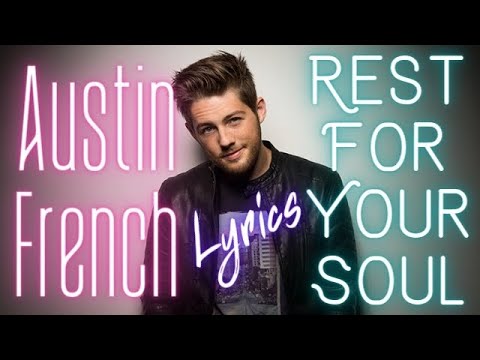Austin French – Rest For Your Soul (Lyrics) Austin French - Rest For Your Soul (Lyrics)