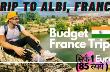 OMG Just 1 Euro To Travel In France | Trip To Albi | Indian Vlogger | हिंदी Vlog | Leojikal Poop