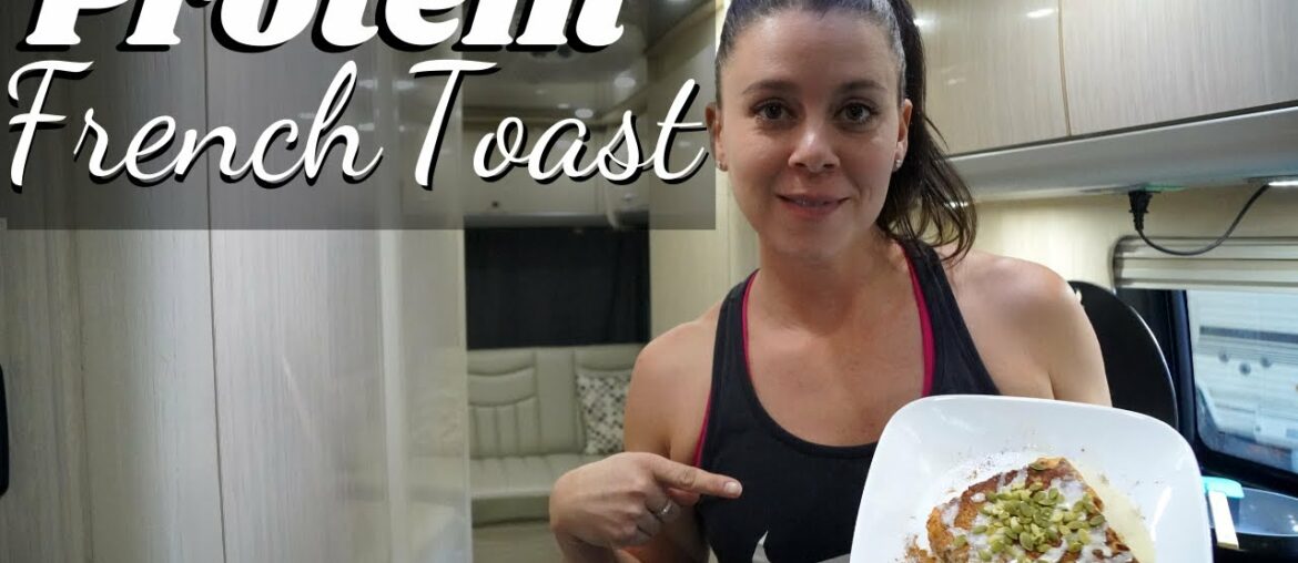 Full Time RV Living & RV Cooking | Protein French Toast Recipe #42