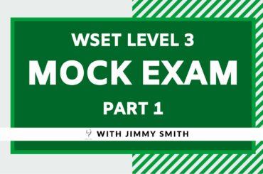 WSET L3 Mock Theory Examination Part 1 (of 4) with Jimmy Smith