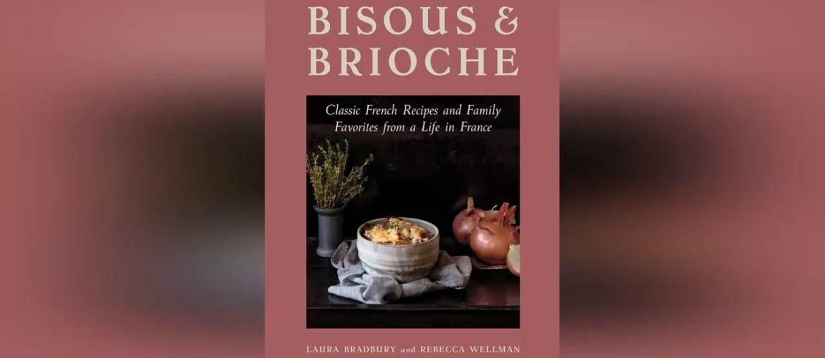 FREE Sites FOR READ Bisous and Brioche: Classic French Recipes and Family Favorites from a Life in