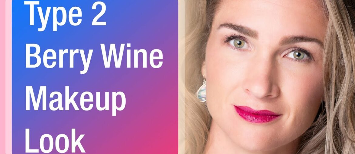 Type 2 Berry Wine Makeup Tutorial: Dressing Your Truth Type 2 Berry Wine Makeup Tutorial: Dressing Your Truth