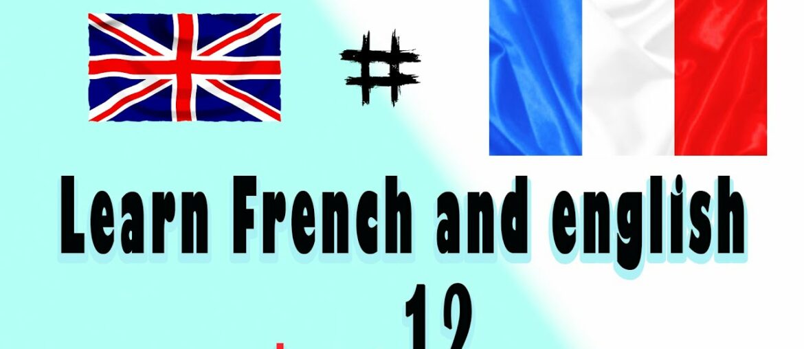 Learn French and english For Beginner, Lesson: 12