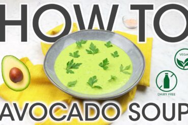 Creamy Avocado Soup Recipe: How To Make Tasty Healthy Soup With A French Chef | How To Cuisine