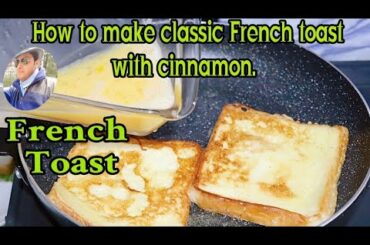How to Make French Toast!! Classic Quick and Easy Recipe||Classic French Toast For Breakfast