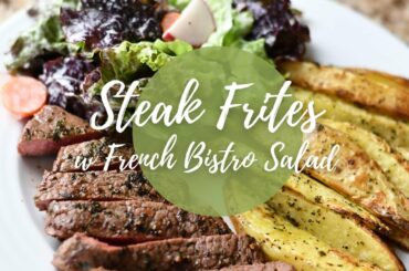 Steak Frites with French Bistro Salad and Home Dressing! Yummy!