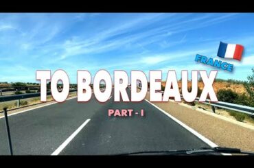 Bordeaux, France - Part - I, Europe Road Trip During Covid-19 Pandemic In Hindi