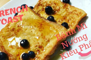 How To Make French Toast - The Secrect Of Quick and Easy Recipe - Bánh Mì Nướng Kiểu Pháp