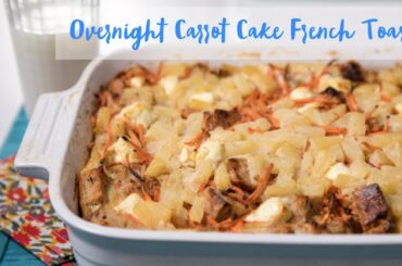 Overnight Carrot Cake French Toast Recipe