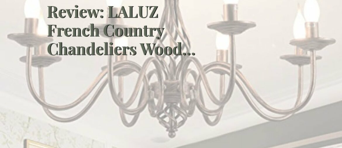 Review: LALUZ French Country Chandeliers Wood Beads Kitchen Island Lighting for Dining Living R...