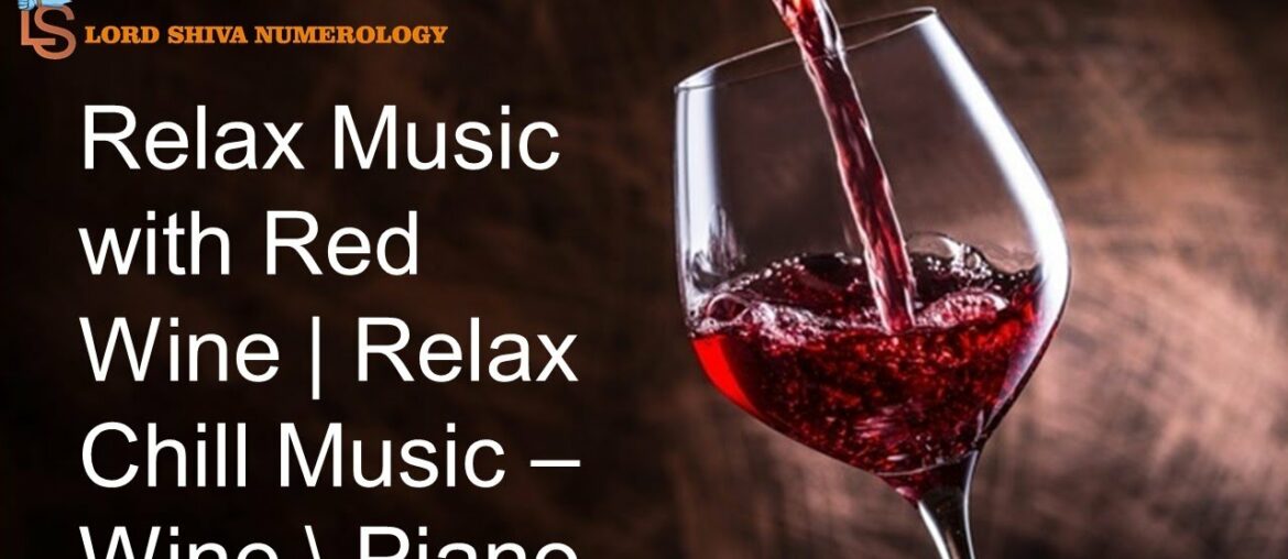 Relax Music with Red Wine | Relax Chill Music – WinePiano Relax Music with Red Wine | Relax Chill Music - WinePiano