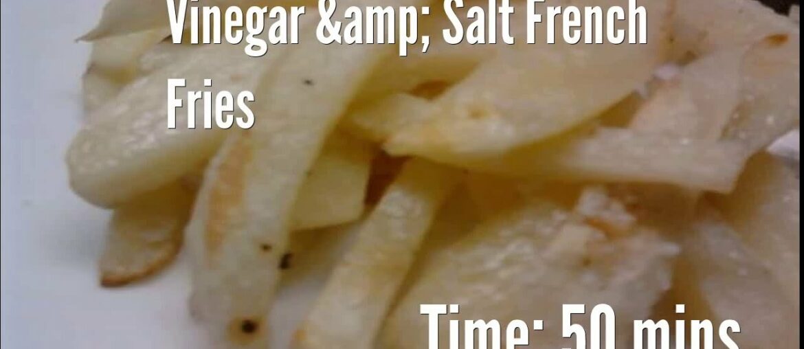 Vinegar &amp; Salt French Fries Recipe