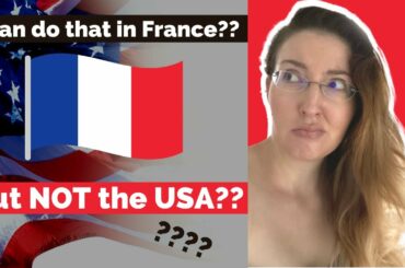 7 Things I can do in France but NOT in the USA