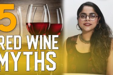 Busting Top 5 Myths About Red Wine | Red Wine Facts & Myths