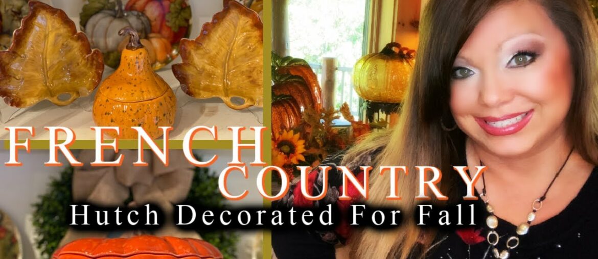 French Country Hutch Decorated For Fall // Decorate With Me 🍁🐿🌻🍃