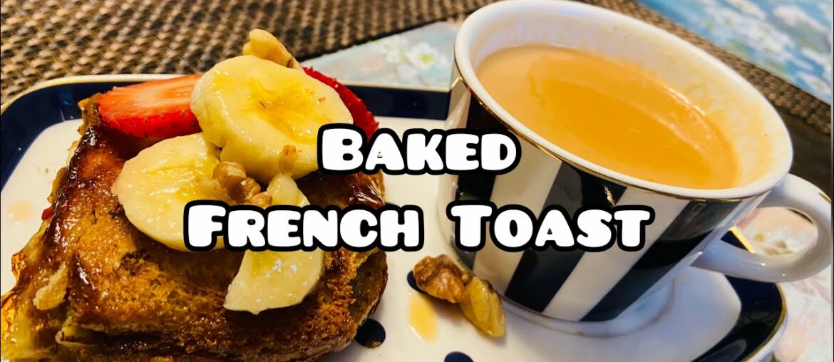 BAKED FRENCH TOAST | EASY DESSERT RECIPE| Samia’s Foods