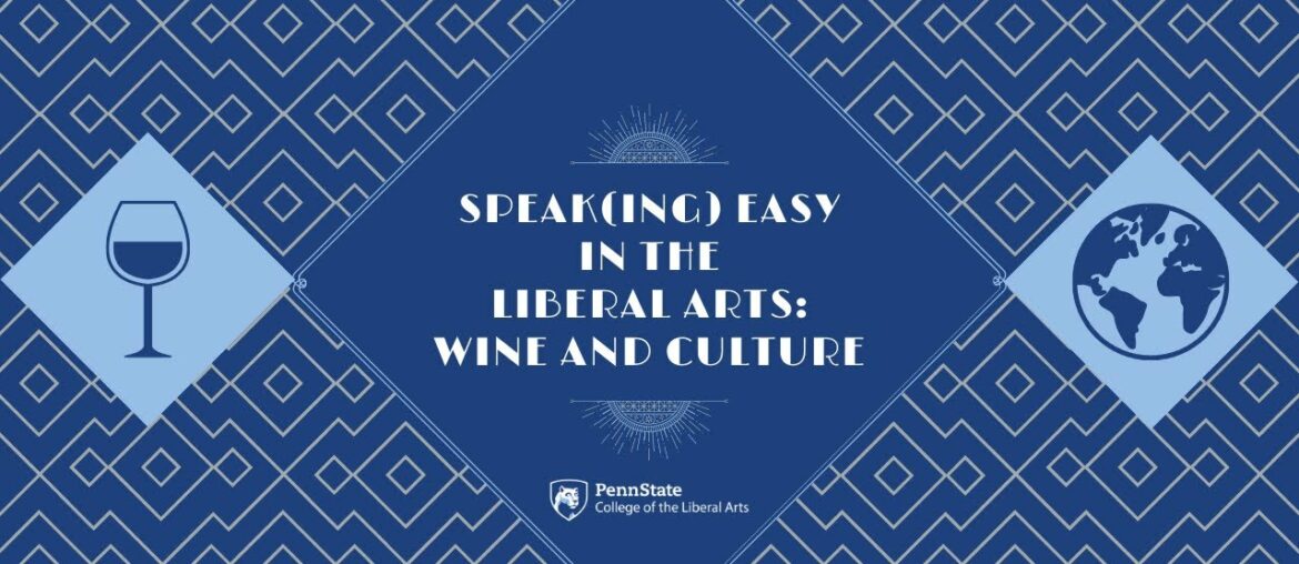 Speak(ing) Easy in the Liberal Arts: Wine and Culture Speak(ing) Easy in the Liberal Arts: Wine and Culture