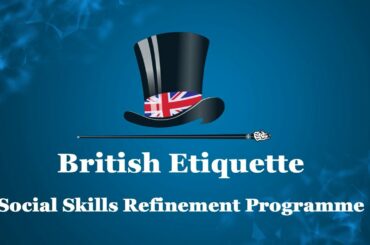 #OnlineCourse - #British#Etiquette - #Social Skills Refinement Programme (please click link below)