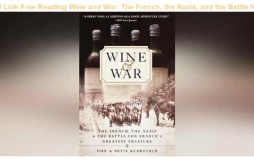 Gratuit Site For Download Wine and War: The French, the Nazis, and the Battle for France's Greatest