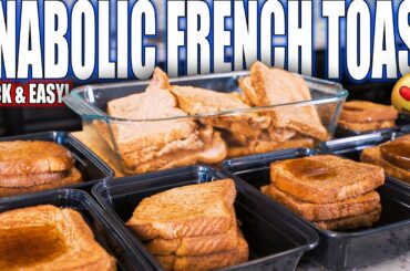 ANABOLIC FRENCH TOAST FOR THE WHOLE WEEK | Simple High Protein Meal Prep Breakfast Recipe