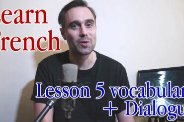 Learn French - Vocabulary for Lesson 5 + Dialogue (Pronunciation)