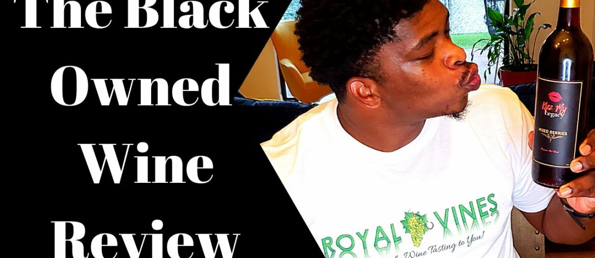 The Black Owned Wine Review – Kizz My Legacy Wine The Black Owned Wine Review - Kizz My Legacy Wine